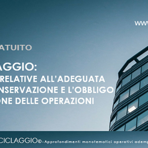 Antiriciclaggio: le procedure relative all’adeguata verifica e conservazione in funzione delle novità delle nuove Regole Tecniche del CNDCEC e l’obbligo di segnalazione delle operazioni sospette